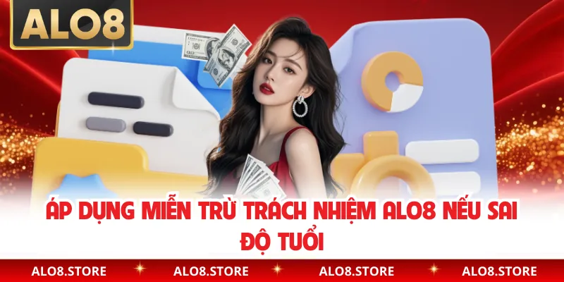 Áp dụng miễn trừ trách nhiệm ALO8 nếu sai độ tuổi