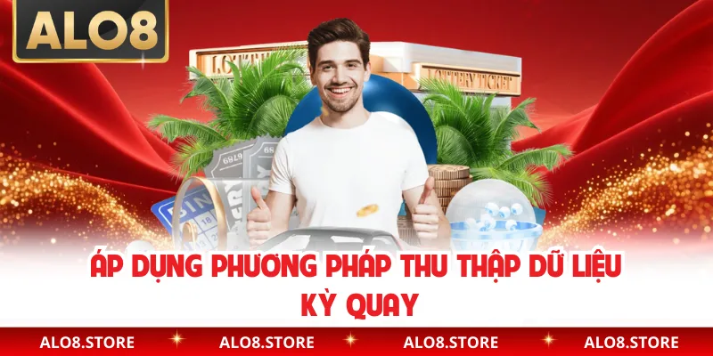 Áp dụng phương pháp thu thập dữ liệu kỳ quay