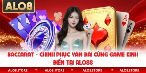 Baccarat - Chinh Phục Ván Bài Cùng Game Kinh Điển Tại ALO88