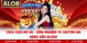 Cách Chơi Nổ Hũ - Kinh Nghiệm Từ Chuyên Gia Hàng Đầu ALO88