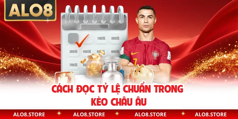 Cách đọc tỷ lệ chuẩn trong kèo châu Âu