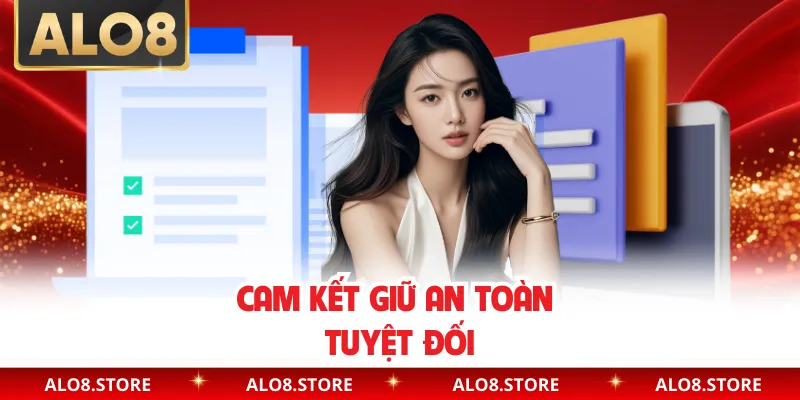 Cam kết giữ an toàn tuyệt đối