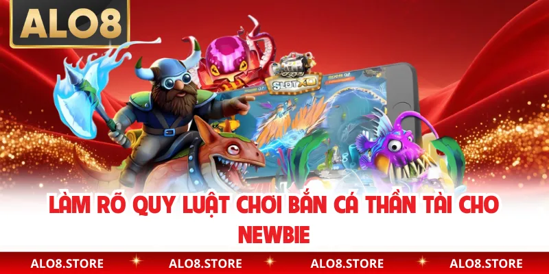 Làm rõ quy luật chơi bắn cá thần tài cho newbie