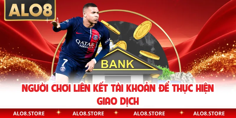 Người chơi liên kết tài khoản để thực hiện giao dịch