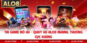 Tải Game Nổ Hũ - Quay Hũ ALO8 Nhanh, Thưởng Cực Khủng
