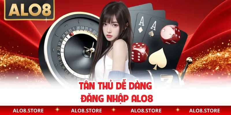 Tân thủ dễ dàng đăng nhập ALO8