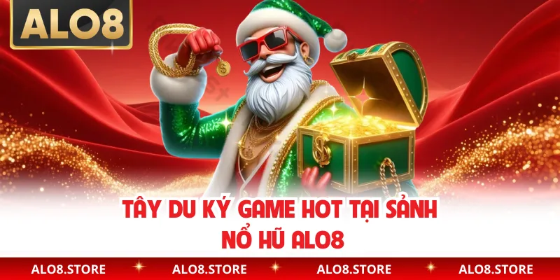 Tây Du Ký game hot tại sảnh nổ hũ ALO8