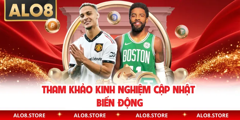 Tham khảo kinh nghiệm cập nhật biến động