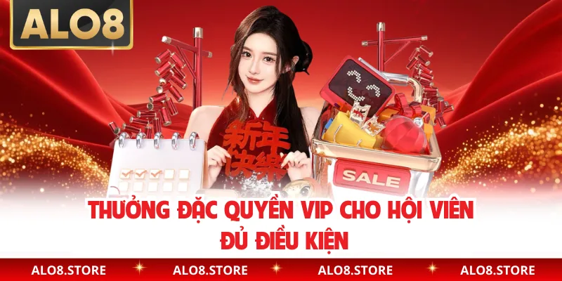 Thưởng đặc quyền VIP cho hội viên đủ điều kiện