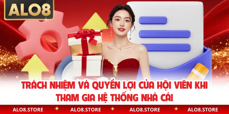 Trách nhiệm và quyền lợi của hội viên khi tham gia hệ thống nhà cái